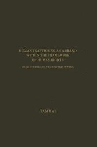 bokomslag Human Trafficking As A Brand Within The Framework of Human Rights