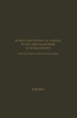 bokomslag Human Trafficking As A Brand Within The Framework of Human Rights