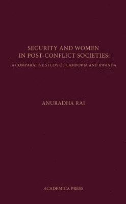 Anuradha Rai - Security and Women in Post-Conflict Societies, Inbunden