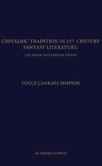 bokomslag Chivalric Tradition in 21st Century Fantasy Literature