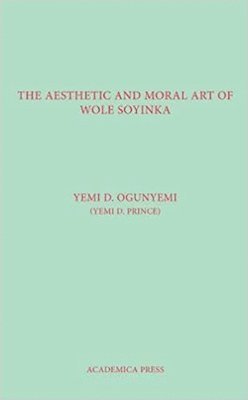The Aesthetic And Moral Art Of Wole Soyinka 1