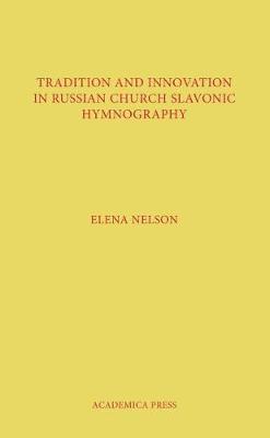 bokomslag Tradition and Innovation in Russian Church Slavonic Hymnography