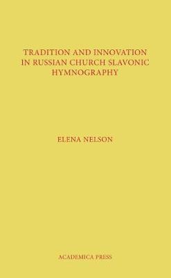 bokomslag Tradition and Innovation in Russian Church Slavonic Hymnography