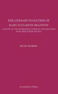 bokomslag The Literary Evolution of Mary Elizabeth Braddon