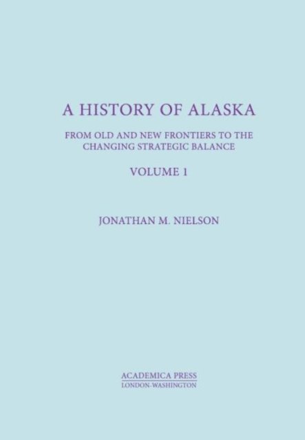 A History Of Alaska, Volume I 1