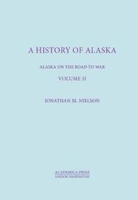 bokomslag A History Of Alaska, Volume II