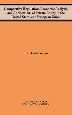 bokomslag Comparative Regulation, Economic Analysis, and Applications of Private Equity in the United States and European Union