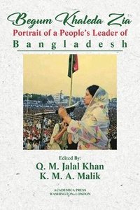 bokomslag Begum Khaleda Zia: portrait of a people's leader of Bangladesh