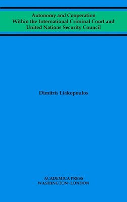 bokomslag Autonomy and Cooperation Within the International Criminal Court and United Nations Security Council