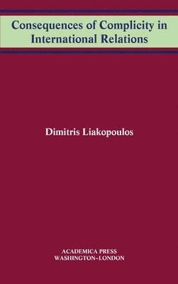 Dimitris Liakopoulos, Dimitris Liakopoulous - Consequences of Complicity in International Relations, Inbunden