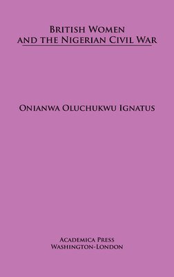 bokomslag British Women and the Nigerian Civil War