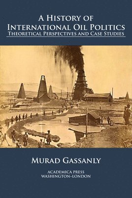 bokomslag History of International Oil Politics