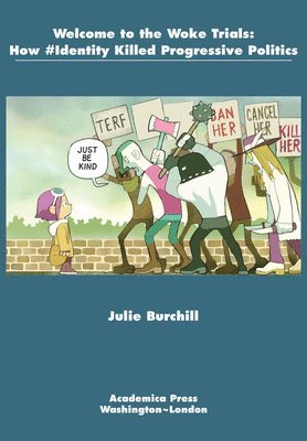 Julie Burchill - Welcome to the Woke Trials, Inbunden