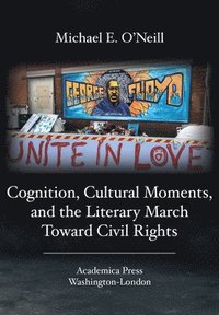 bokomslag Cognition, Cultural Moments, and the Literary March Toward Civil Rights
