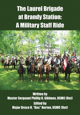 The Laurel Brigade at Brandy Station: A Military Staff Ride 1