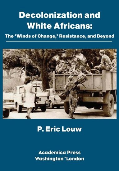 P. Eric Louw - Decolonization and White Africans, Inbunden