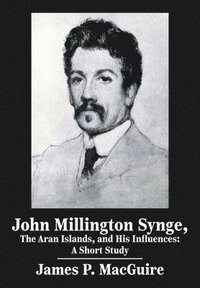 bokomslag John Millington Synge, the Aran Islands, and His Influences