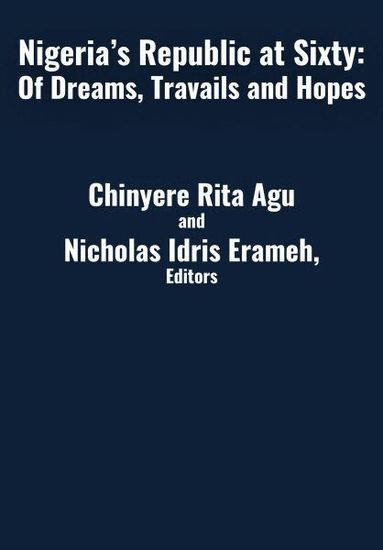 Dr. Chinyere Rita Agu, Erameh Nicholas Idris, Chinyere Rita Agu, Nicholas Idris Erameh - Nigeria's Republic at Sixty, Inbunden