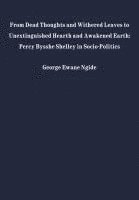 bokomslag From Dead Thoughts and Withered Leaves to Unextinguished Hearth and Awakened Earth: Percy Bysshe Shelley in Politics and Society