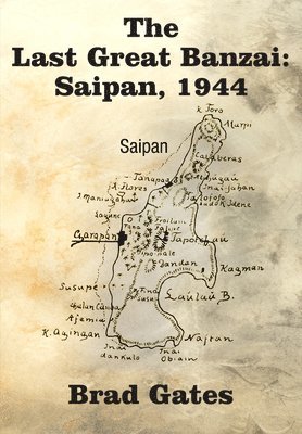 bokomslag The Last Great Banzai: Saipan, 1944