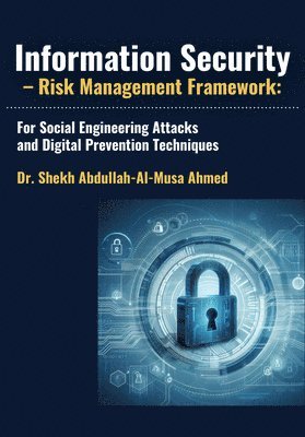 bokomslag Information Security - Risk Management Framework: For Social Engineering Attacks and Digital Prevention Techniques