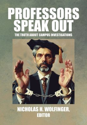 bokomslag Professors Speak Out: The Truth about Campus Investigations