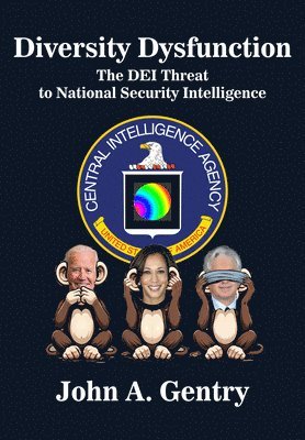 Diversity Dysfunction: The Dei Threat to National Security Intelligence 1