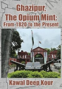 bokomslag Ghazipur, The Opium Mint