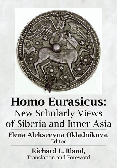 Richard L. Bland, Elena Alekseevna Okladnikova - Homo Eurasicus, Inbunden