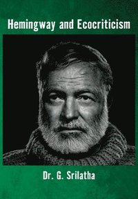 bokomslag Hemingway and Ecocriticism