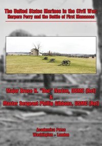 bokomslag The United States Marines in the Civil War: Harpers Ferry and the Battle of First Manassas
