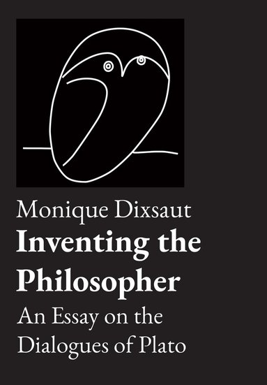 Monique Dixsaut - Inventing the Philosopher, Inbunden