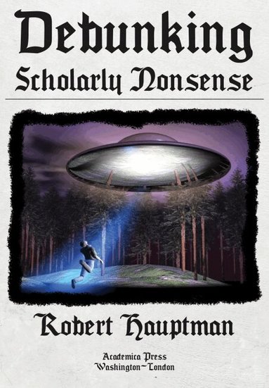 Robert Hauptman - Debunking Scholarly Nonsense, Inbunden