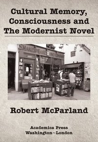 bokomslag Cultural Memory, Consciousness, and the Modernist Novel