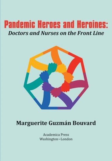 Marguerite Guzmán Bouvard - Pandemic Heroes and Heroines, Inbunden
