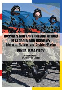 bokomslag Russias Military Interventions in Georgia and Ukraine