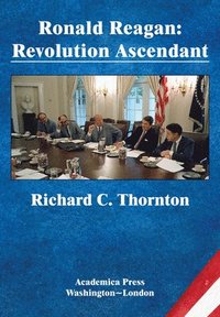 bokomslag Ronald Reagan: Revolution Ascendant (St. James's Studies in World Affairs)