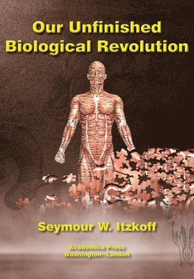 Seymour W. Itzkoff, Seymour Itzkoff - Our Unfinished Biological Revolution, Inbunden