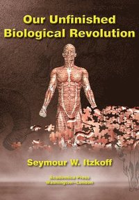 bokomslag Our Unfinished Biological Revolution
