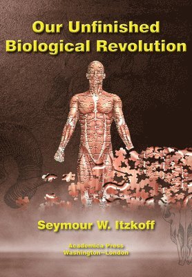 bokomslag Our Unfinished Biological Revolution
