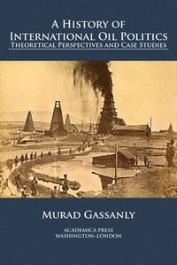 bokomslag A History of International Oil Politics