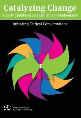 National Council of Teachers of Mathematics - Catalyzing Change in Early Childhood and Elementary Mathematics, Häftad