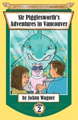 bokomslag Sir Pigglesworth's Adventures in Vancouver