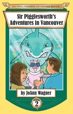 Sir Pigglesworth's Adventures in Vancouver 1