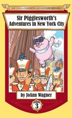 Sir Pigglesworth's Adventures in New York City 1