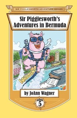 Sir Pigglesworth's Adventures in Bermuda 1