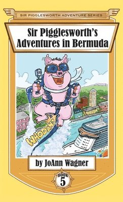 Sir Pigglesworth's Adventures in Bermuda 1
