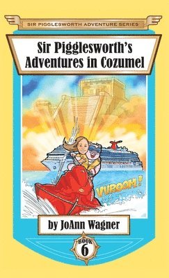 Sir Pigglesworth's Adventures in Cozumel 1