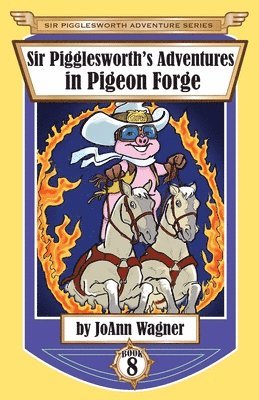 Joann Wagner, Sara Dean, JoAnn, Wagner - Sir Pigglesworth's Adventures in Pigeon Forge, Häftad
