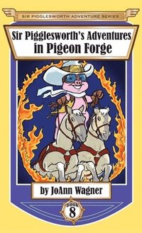 bokomslag Sir Pigglesworth's Adventures in Pigeon Forge